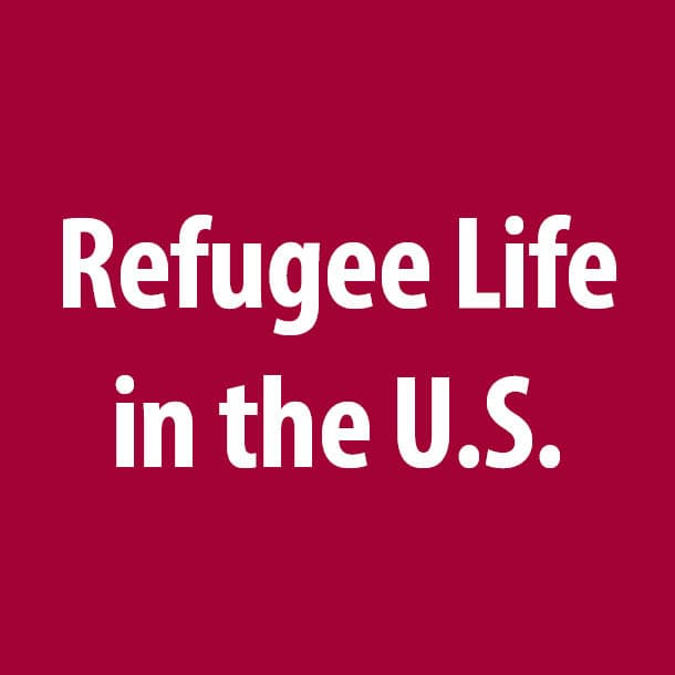 Refugee Life in the U.S.